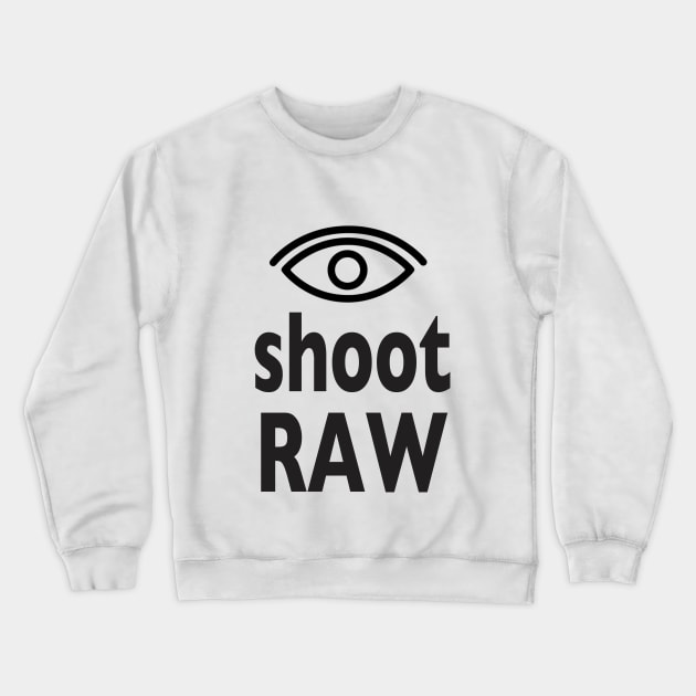 Eye shoot RAW Crewneck Sweatshirt by downundershooter